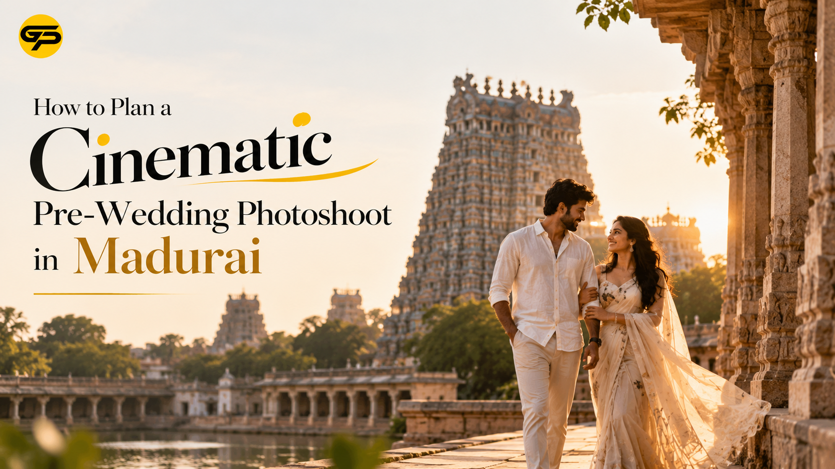 How to Plan a Cinematic Pre-Wedding Photoshoot in Madurai
